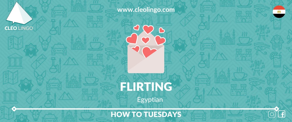 How To Flirt In Egyptian Arabic Love In Egypt Part 1 Cleo Lingo