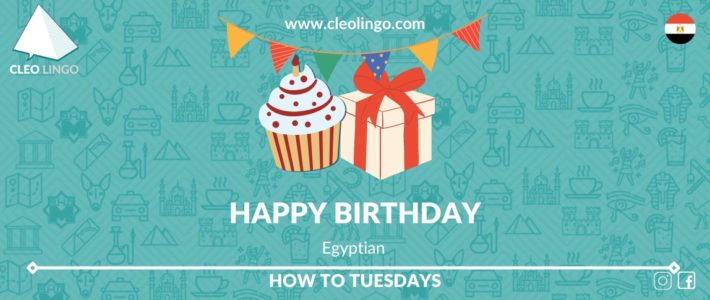 How To Say Happy Birthday in Egyptian Arabic